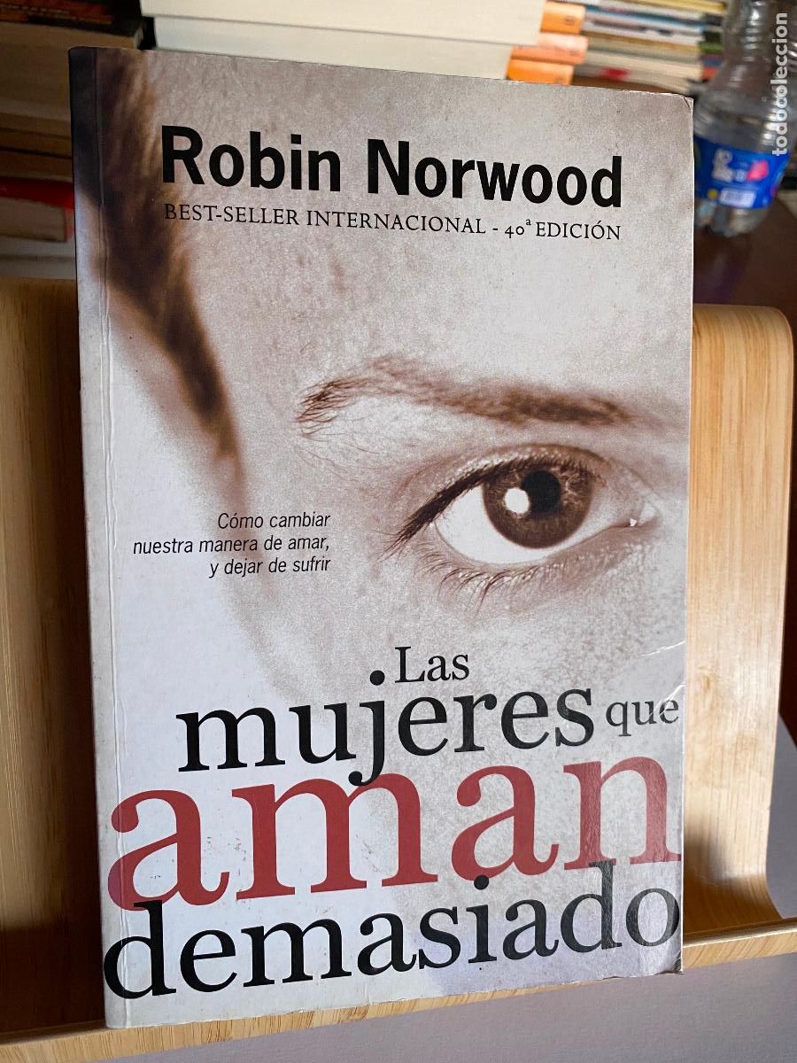 Libros de segunda mano: LAS MUJERES QUE AMAN DEMASIADO. ROBI NORWOOD. EDITORIAL JAVIER VERGARA