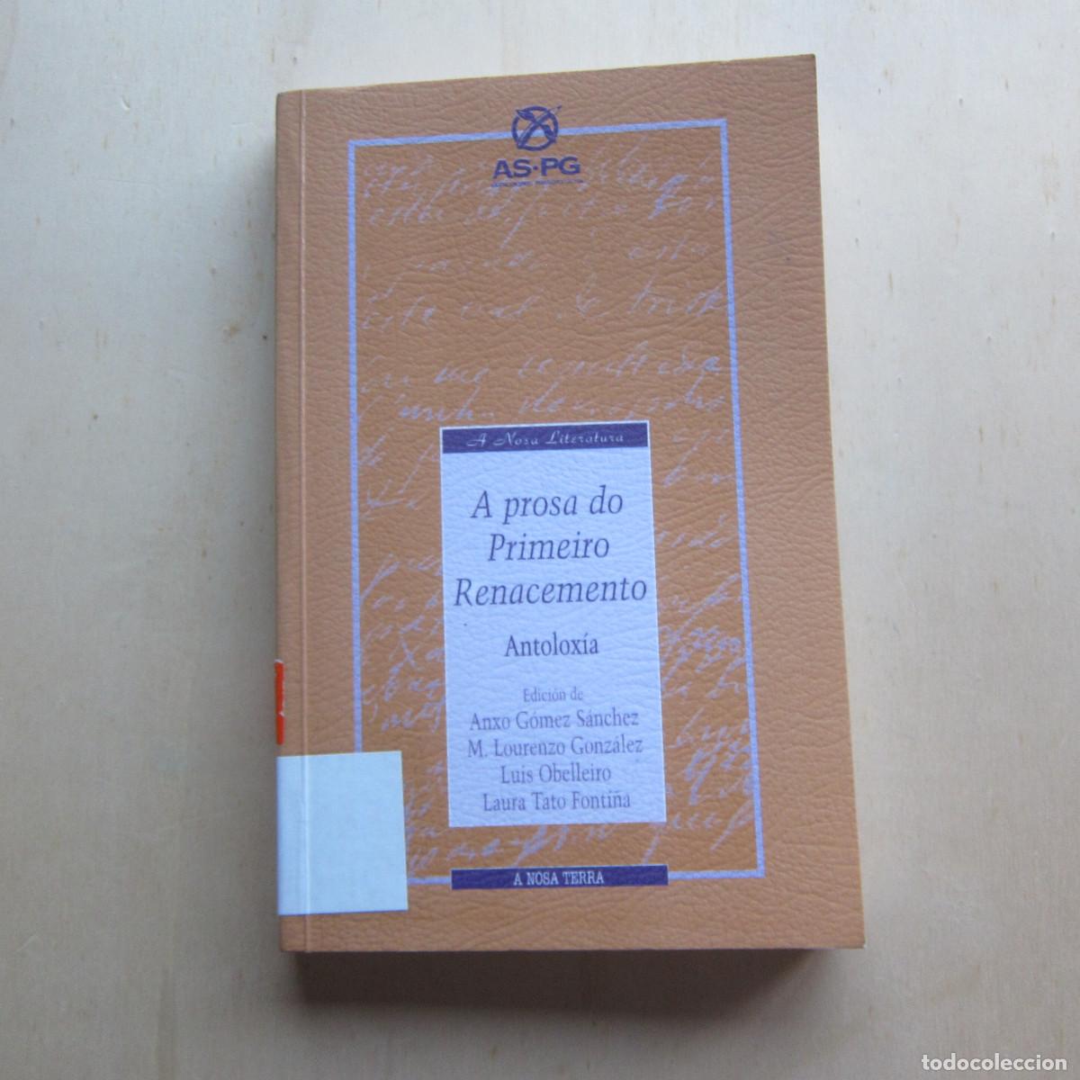 Libros de segunda mano: A PROSA DO PRIMEIRO RENACEMENTO. ANTOLOXIA - ANXO GOMEZ Y OTROS (ASPG) HISTORIA