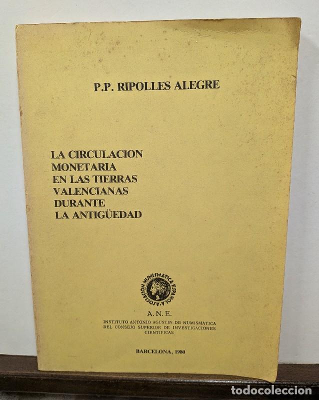 Libros de segunda mano: La circulaci&oacute;n monetaria en las tierras valencianas durante la antig&uuml;edad - Ripoll&eacute;s - con l&aacute;minas
