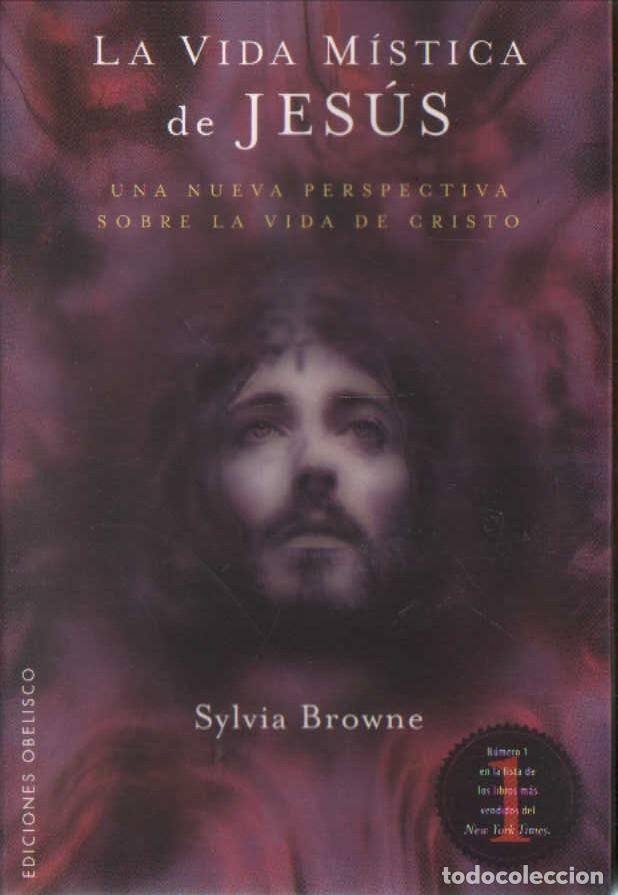 Libros de segunda mano: LA VIDA MISTICA DE JES&Uacute;S. BROWNE, SYLVIA. A-RE-2507 - Foto 1