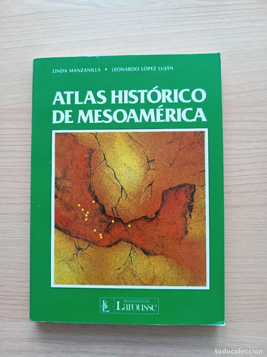 Libros de segunda mano: Atlas hist&oacute;rico de Mesoam&eacute;rica - Linda Manzanilla y Leonardo L&oacute;pez Luj&aacute;n