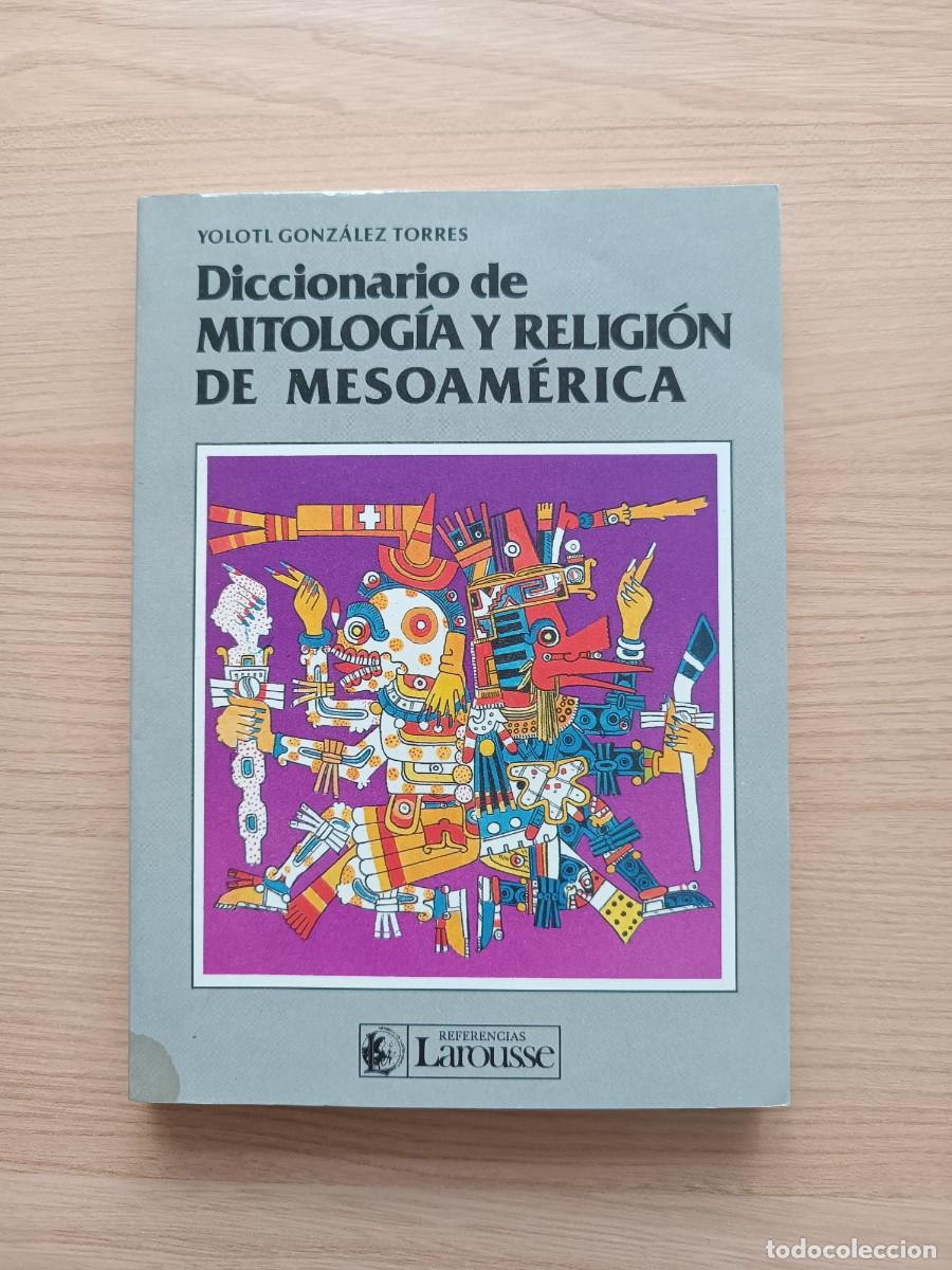 Libros de segunda mano: Diccionario de mitolog&iacute;a y religi&oacute;n de Mesoam&eacute;rica - Yolotl Gonz&aacute;lez Torres
