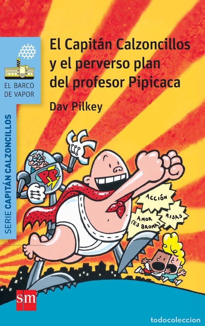 Libros de segunda mano: El Capit&aacute;n Calzoncillos y el perverso plan del profesor Pipicaca (El Barco de Vapor Azul)