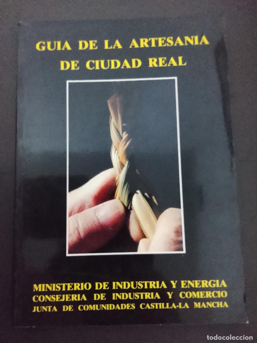 Libros de segunda mano: VV.AA.: Gu&iacute;a de la artesan&iacute;a de Ciudad Real (Ministerio de Industria y Energ&iacute;a. 1987)