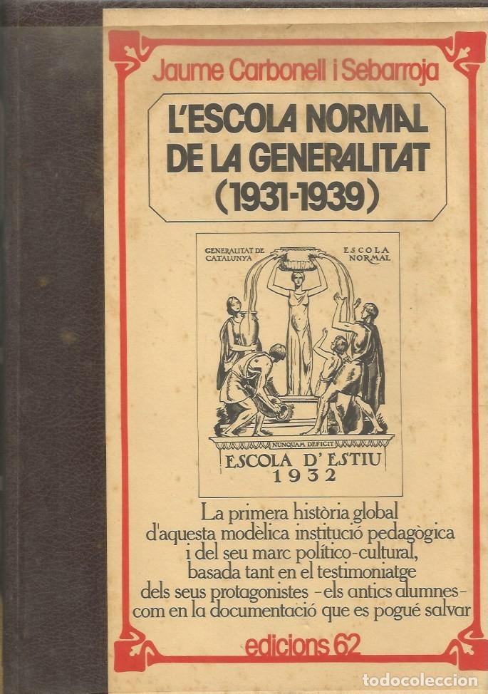 Libros de segunda mano: L'ESCOLA NORMAL DE LA GENERALITAT (1931-1939) - JAUME CARBONELL i SEBARROJA