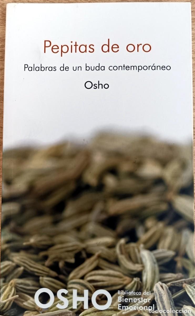 Libros de segunda mano: OSHO. PEPITAS DE ORO. PALABRAS DE UN BUDA CONTEMPOR&Aacute;NEO.