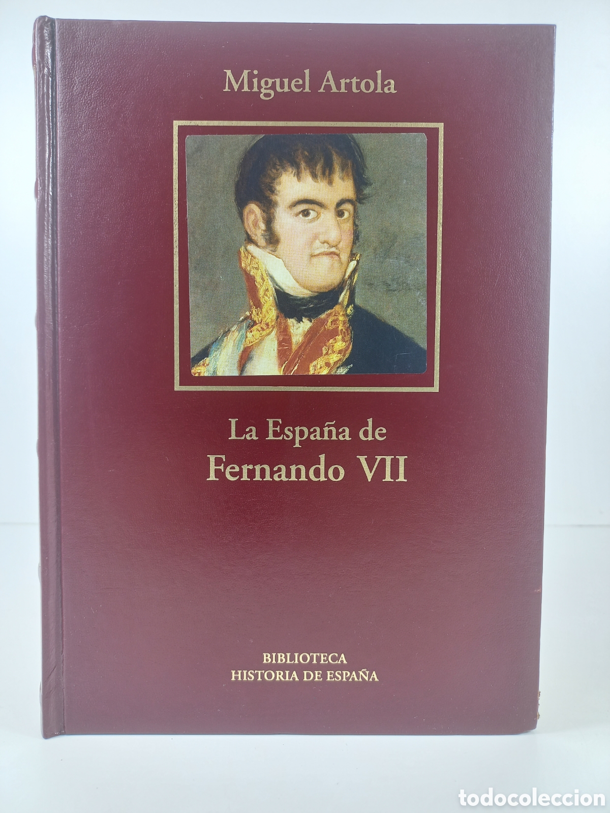 Libros de segunda mano: La Espa&ntilde;a de Fernando VII. Miguel Artola. Biblioteca Historia de Espa&ntilde;a, 2005. Ilustrado.