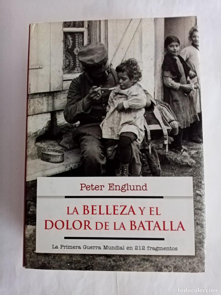 Libros de segunda mano: LA BELLEZA Y EL DOLOR DE LA BATALLA. Peter Englund ( ROCA )