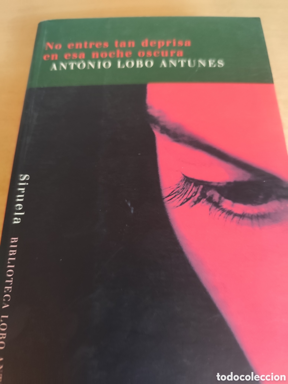 Libros de segunda mano: NO ENTRES TAN DEPRISA EN ESA NOCHE HOSCURA- ANTONIO LOBO ANTUNES RF 590