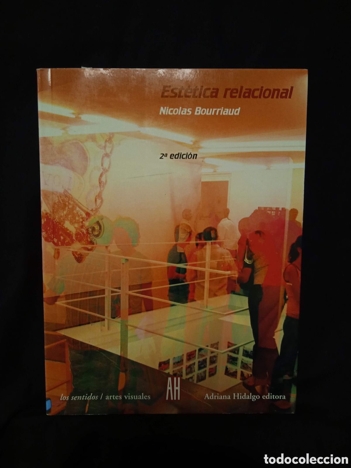 Libros de segunda mano: EST&Eacute;TICA RELACIONAL - NICOLAS BOURRIAUD - ADRIANA HIDALGO 2008 #9768