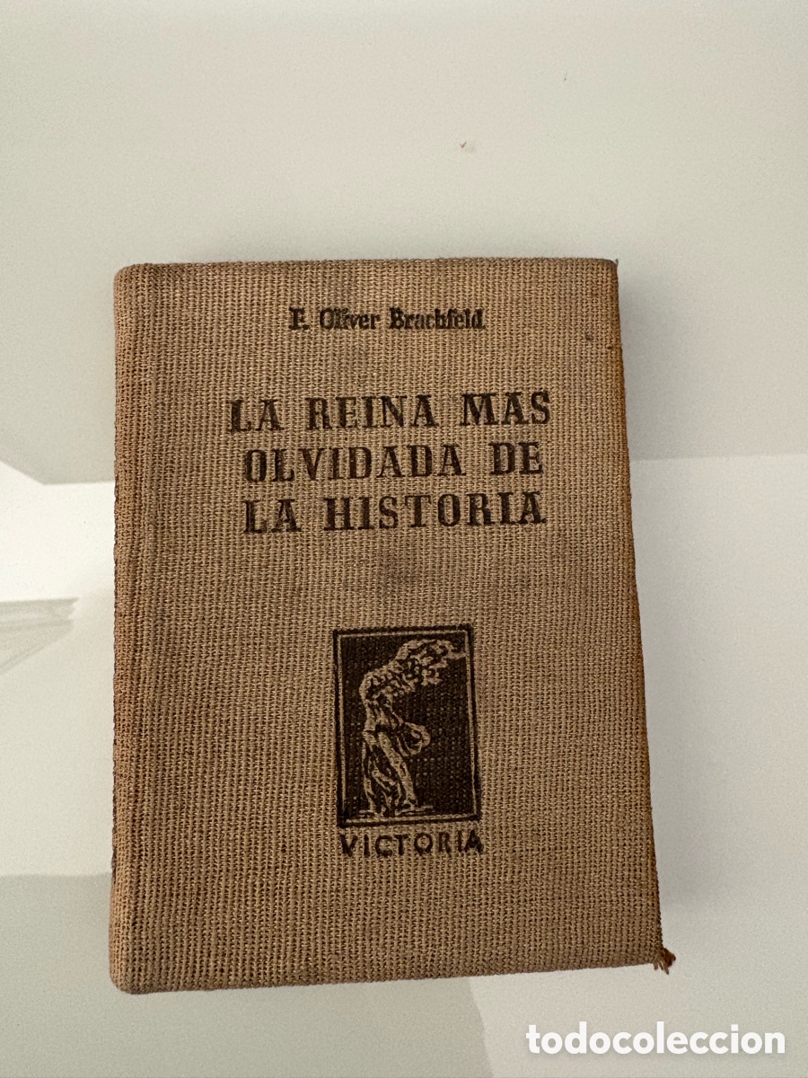 Libros de segunda mano: LA REINA M&Aacute;S OLVIDADA DE LA HISTORIA &ndash; OLIVER BRACHFELD &ndash; 1&ordf; EDICI&Oacute;N 1947