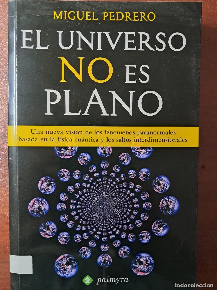 Libros de segunda mano: EL UNIVERSO NO ES PLANO - MIGUEL PEDRERO