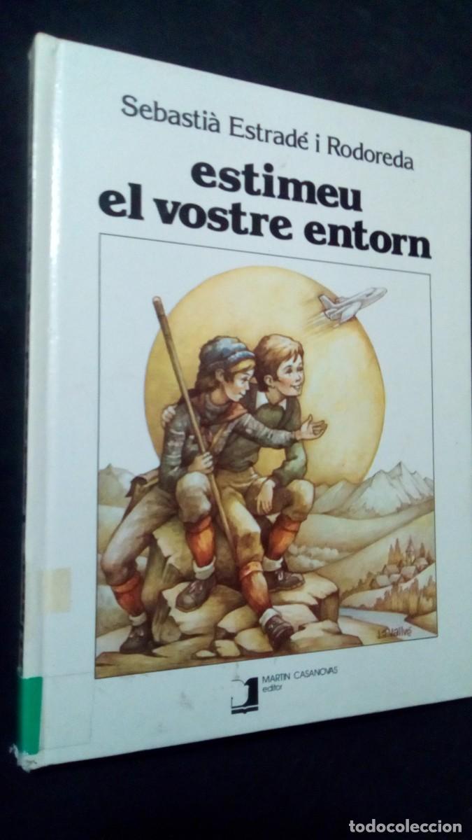 Libros de segunda mano: ESTIMEU EL VOSTRE ENTORN - SEBASTI&Agrave; ESTRAD&Eacute; I RODOREDA - MARTIN CASANOVA EDITOR - 1982 -TAPA DURA