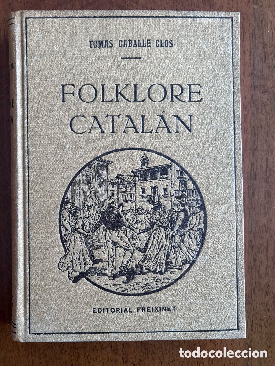 Libros de segunda mano: Folklore Catal&aacute;n - Tom&aacute;s Caball&eacute; y Clos (1947) Editorial Freixene