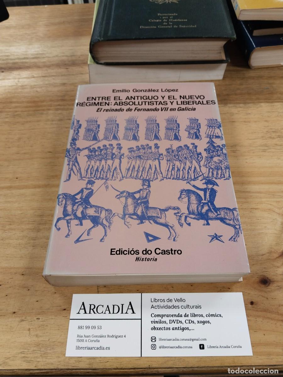 Libros de segunda mano: Entre el Antiguo y el Nuevo R&eacute;gimen: Absolutistas y Liberales - Emilio Gonz&aacute;lez L&oacute;pez