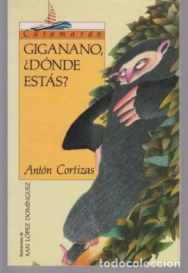 Libros de segunda mano: Giganano, &iquest;D&oacute;nde Est&aacute;s? - Anton Cortizas Amado - Ediciones del Prado - El Submarino Naranja