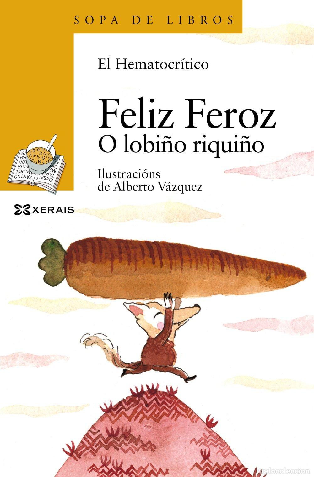 Libros de segunda mano: Feliz Feroz. o Lobi&ntilde;o Riqui&ntilde;o - O Hematocr&iacute;tico - Edici&oacute;ns Xerais - Infantil e Xuvenil, N&ordm; 57