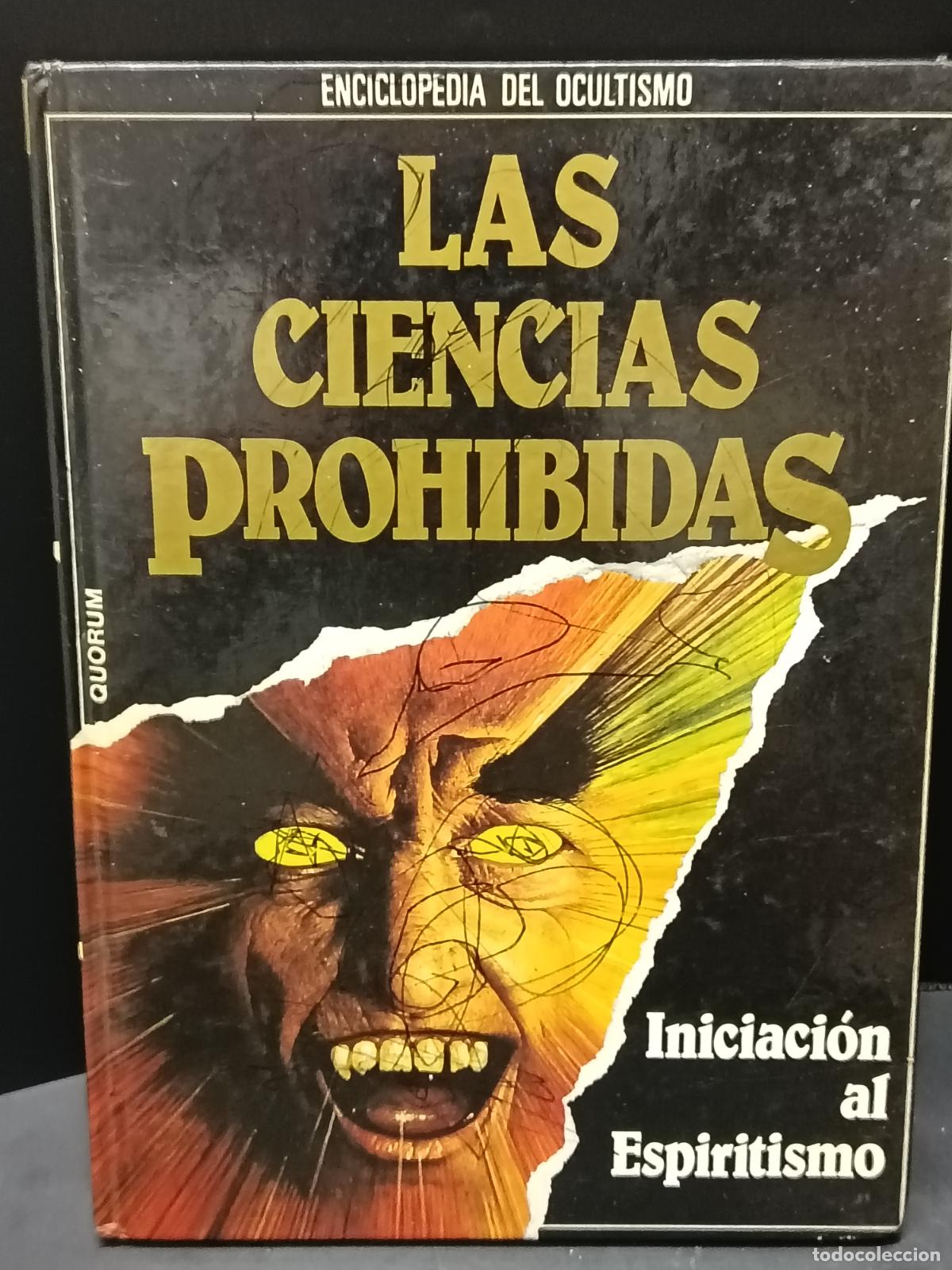 Libros de segunda mano: LAS CIENCIAS PROHIBIDAS: INICIACI&Oacute;N AL ESPIRITISMO. Enciclopedia del Ocultismo 1987 Tomo Tapa Dura