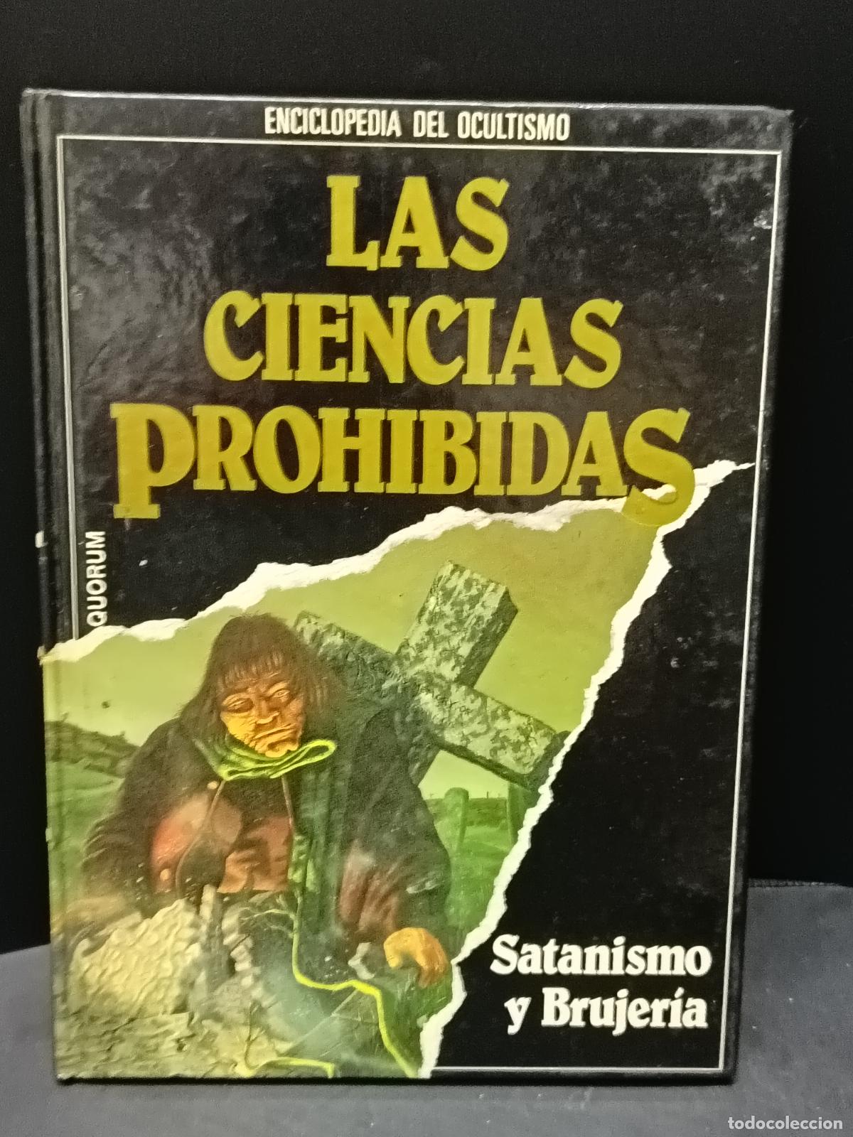 Libros de segunda mano: LAS CIENCIAS PROHIBIDAS: SATANISMO y BRUJERIA. Enciclopedia del Ocultismo 1987 Tomo Tapa Dura