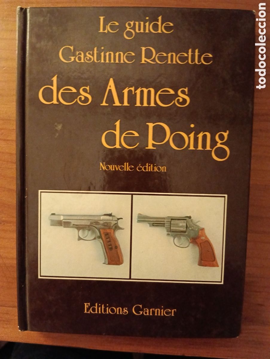 Libros de segunda mano: Le guide Gastinne Renette des Armes de Poing, Editons Garnier