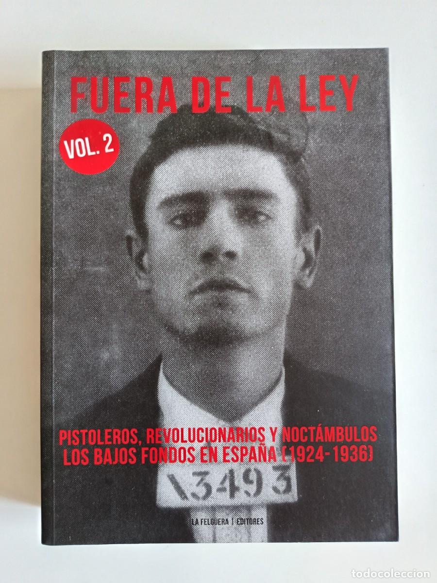 Libros de segunda mano: FUERA DE LA LEY 2. PISTOLEROS REVOLUCIONARIOS Y NOCT&Aacute;MBULOS. LOS BAJOS FONDOS EN ESPA&Ntilde;A 1924-1936