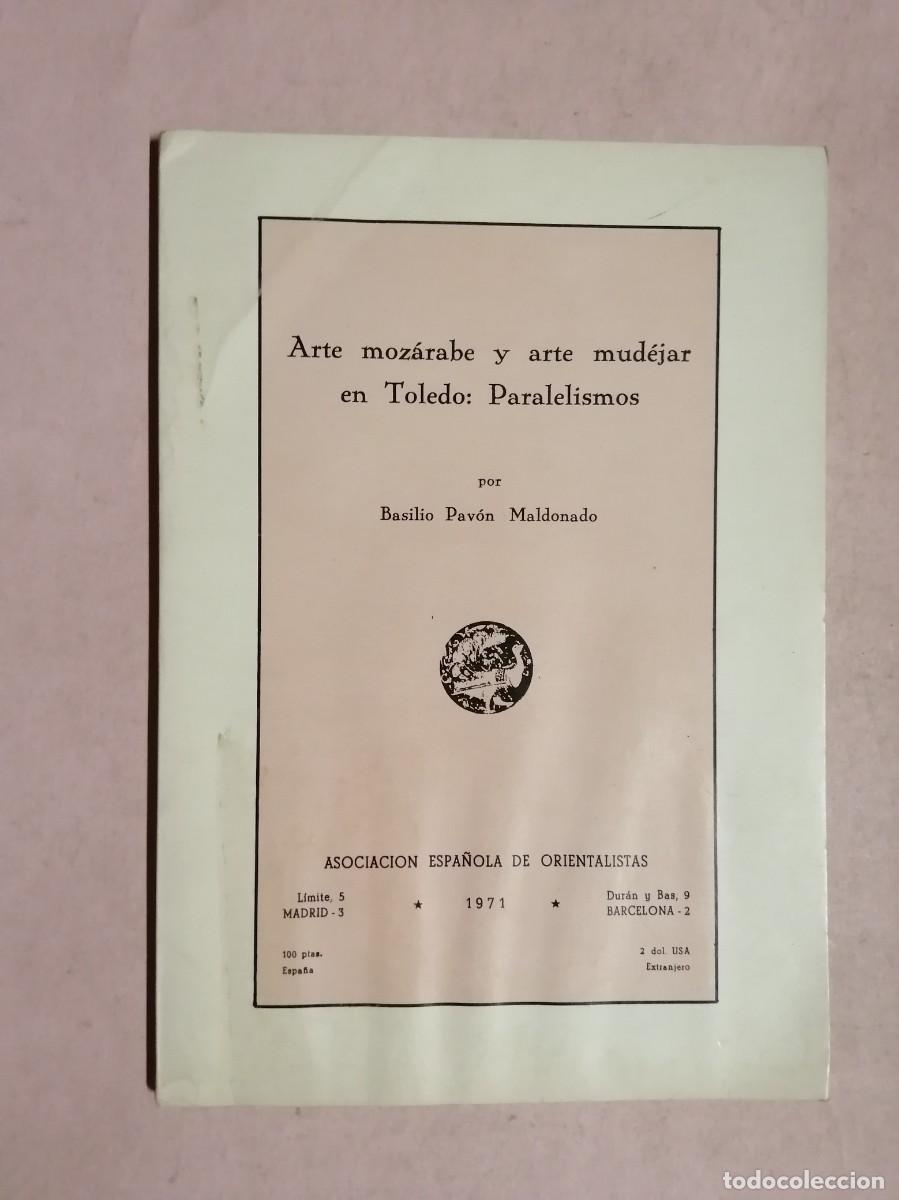 Libros de segunda mano: ARTE MOZARABE Y ARTE MUDEJAR EN TOLEDO: PARALELISMOS (BASILIO PAVON MALDONADO)