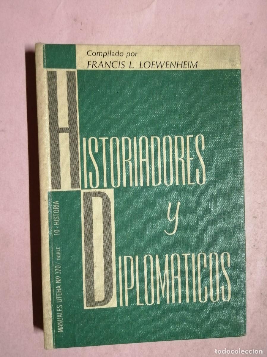 Libros de segunda mano: HISTORIADORES Y DIPLOMATICOS (FRANCIS I. LOEWENHEIM)