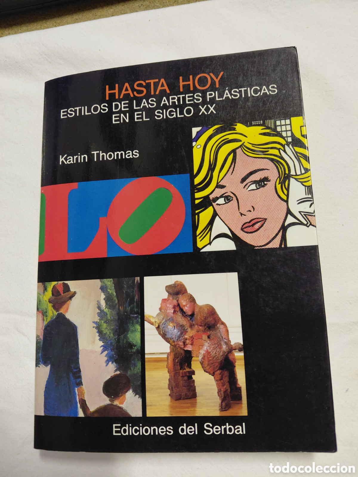 Libros de segunda mano: HASTA HOY ESTILOS DE LAS ARTES PLASTICAS EN EL SIGLO XX.KARIN THOMAS.EDICIONES DEL SERBAL 1988.-1&ordf; E