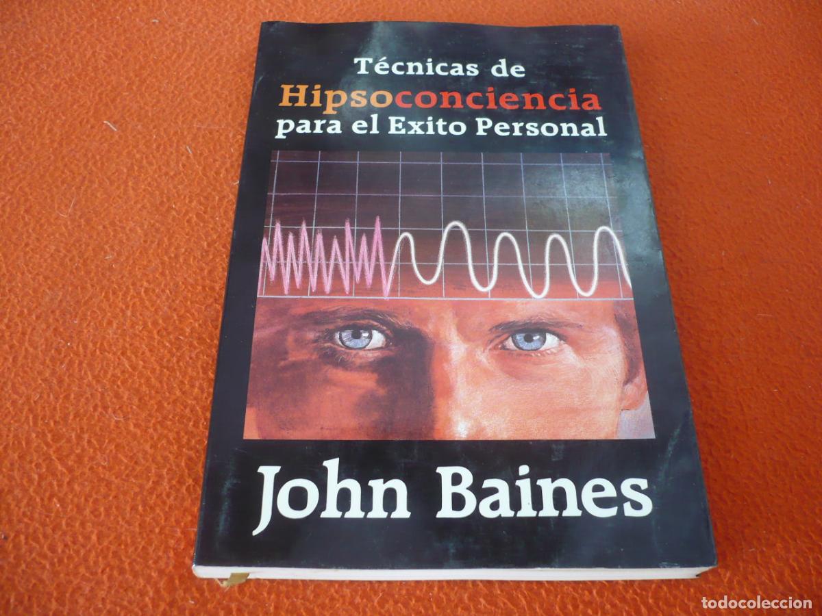 Libros de segunda mano: TECNICAS DE HIPSOCONCIENCIA PARA EL EXITO PERSONAL ( JOHN BAINES ) MANUL HIPNOSIS RESPIRACION