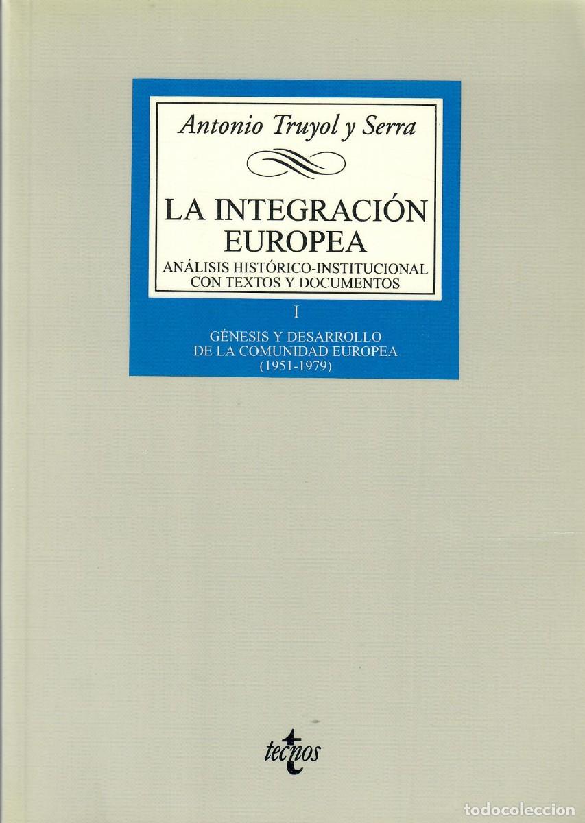 Libros de segunda mano: LA INTEGRACI&Oacute;N EUROPEA. AN&Aacute;LISIS HIST&Oacute;RICO-INSTITUCIONAL / ANTONIO TRUYOL