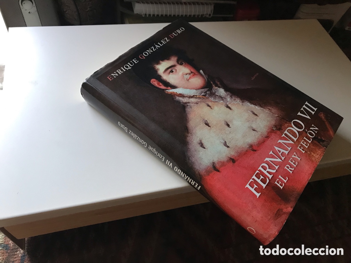 Libros de segunda mano: Fernando VII. El rey fel&oacute;n. Enrique Gonz&aacute;lez Duro