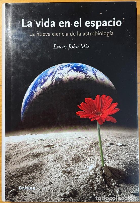 Libros de segunda mano: La vida en el espacio: La nueva ciencia de la astrobiolog&iacute;a - Lucas John Mix - Drakontos - Cosmos