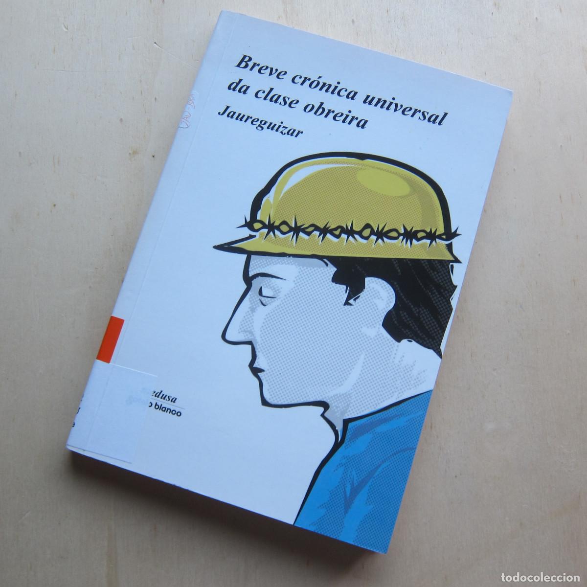 Libros de segunda mano: BREVE CR&Oacute;NICA UNIVERSAL DA CLASE OBREIRA - JAUREGUIZAR (GOTELO BLANCO) IDIOMAS HISTORIA