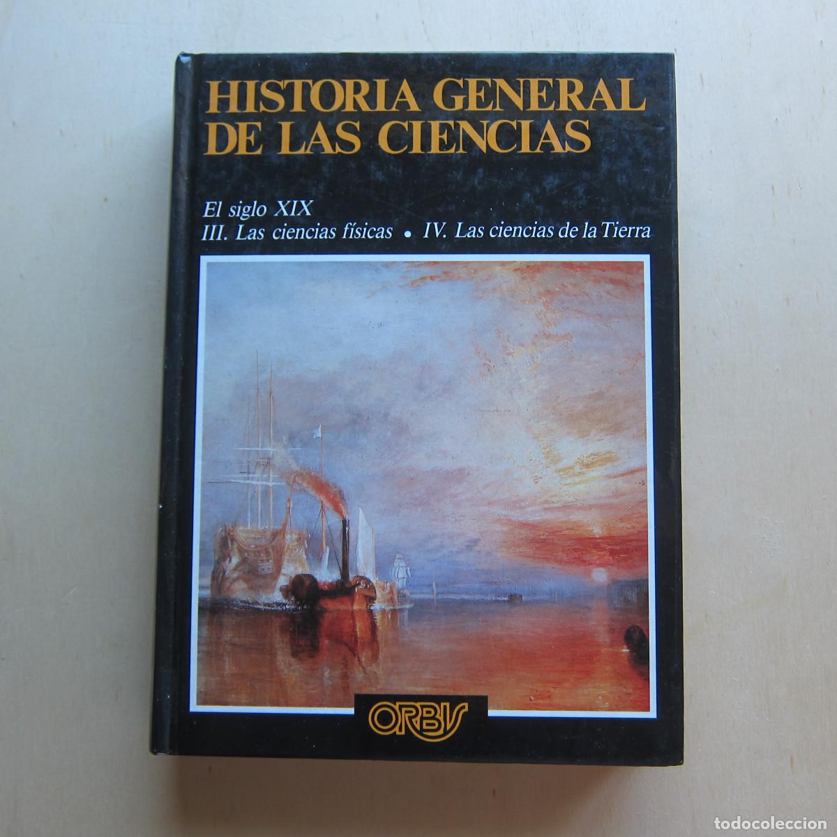 Libros de segunda mano: HISTORIA GENERAL DE LAS CIENCIAS. EL SIGLO XIX. F&Iacute;SICA Y TIERRA (ORBIS) 1988 CIENCIA HISTORIA