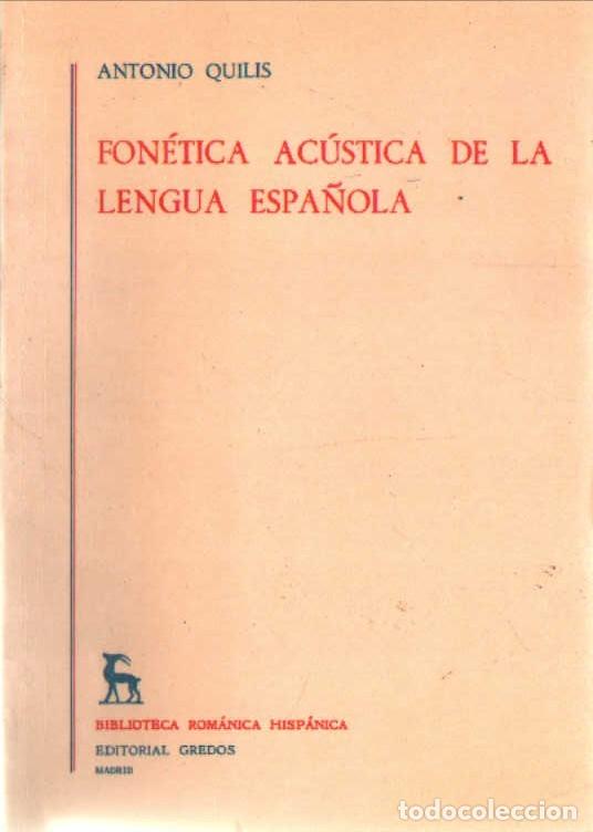 Libros de segunda mano: FON&Eacute;TICA AC&Uacute;STICA DE LA LENGUA ESPA&Ntilde;OLA. QUILIS, ANTONIO. A-GRA-252