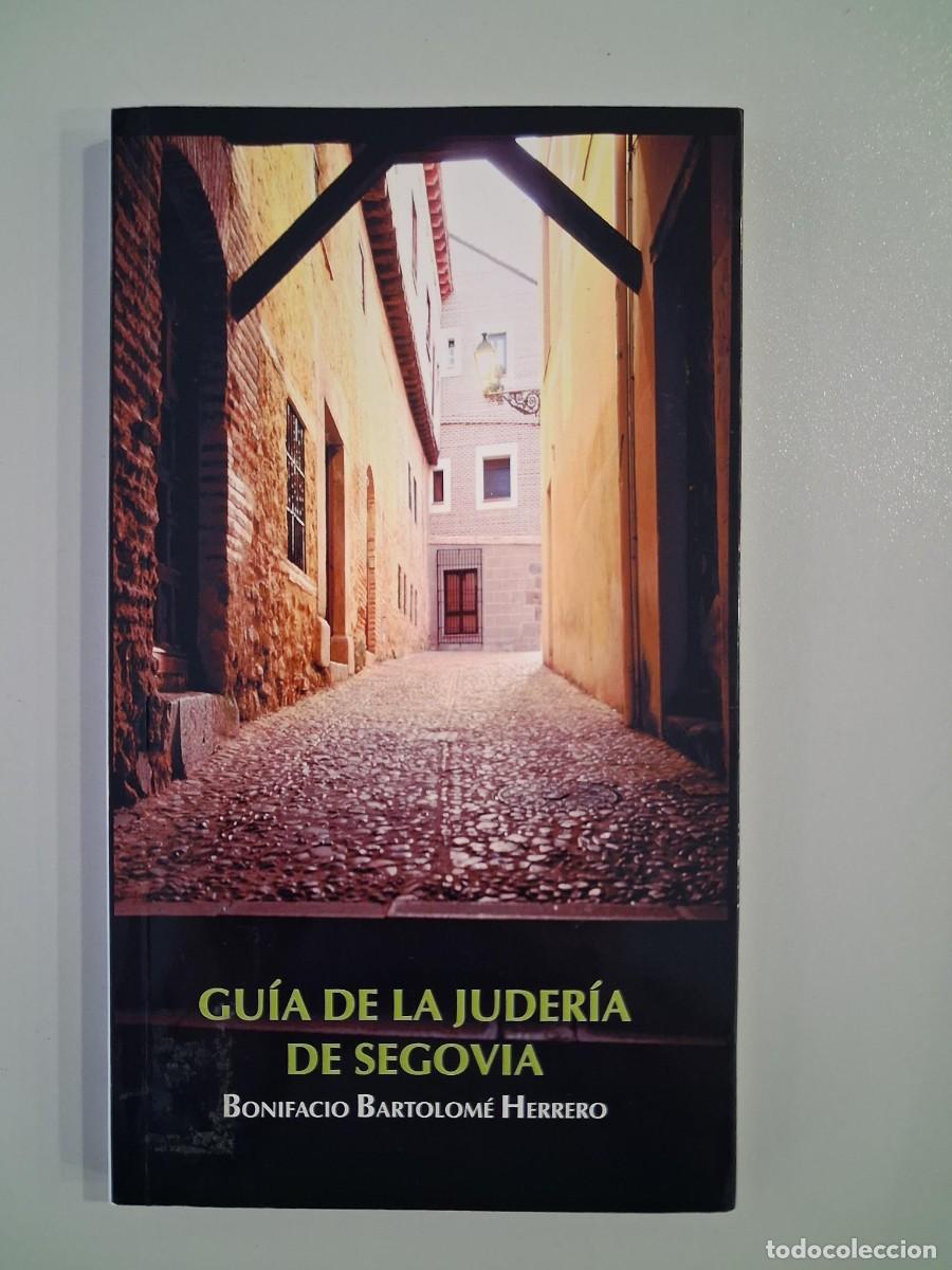 Libros de segunda mano: GUIA DE LA JUDERIA DE SEGOVIA BONIFACIO BARTOLOME HERRERO