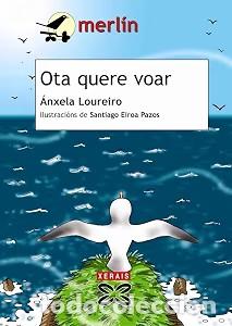 Libros de segunda mano: Ota Quere Voar - Anxela Loureiro - Editorial Xerais - Infantil e Xuvenil - Merl&iacute;n - 7 Anos en Diante