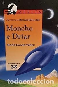 Libros de segunda mano: Moncho e Dr&uacute;ar - Maria Garcia Ya&ntilde;ez - Edici&oacute;ns Xerais de Galicia - Merl&iacute;n