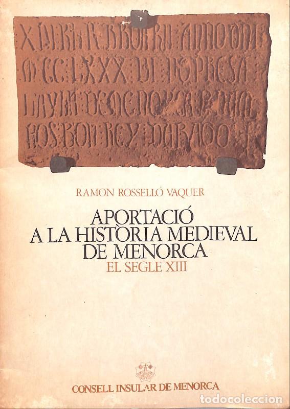 Libros de segunda mano: Aportaci&oacute; a la hist&ograve;ria medieval de Menorca. El segle XIII - Rossell&oacute; Vaquer, Ramon - Impr. Cardona.