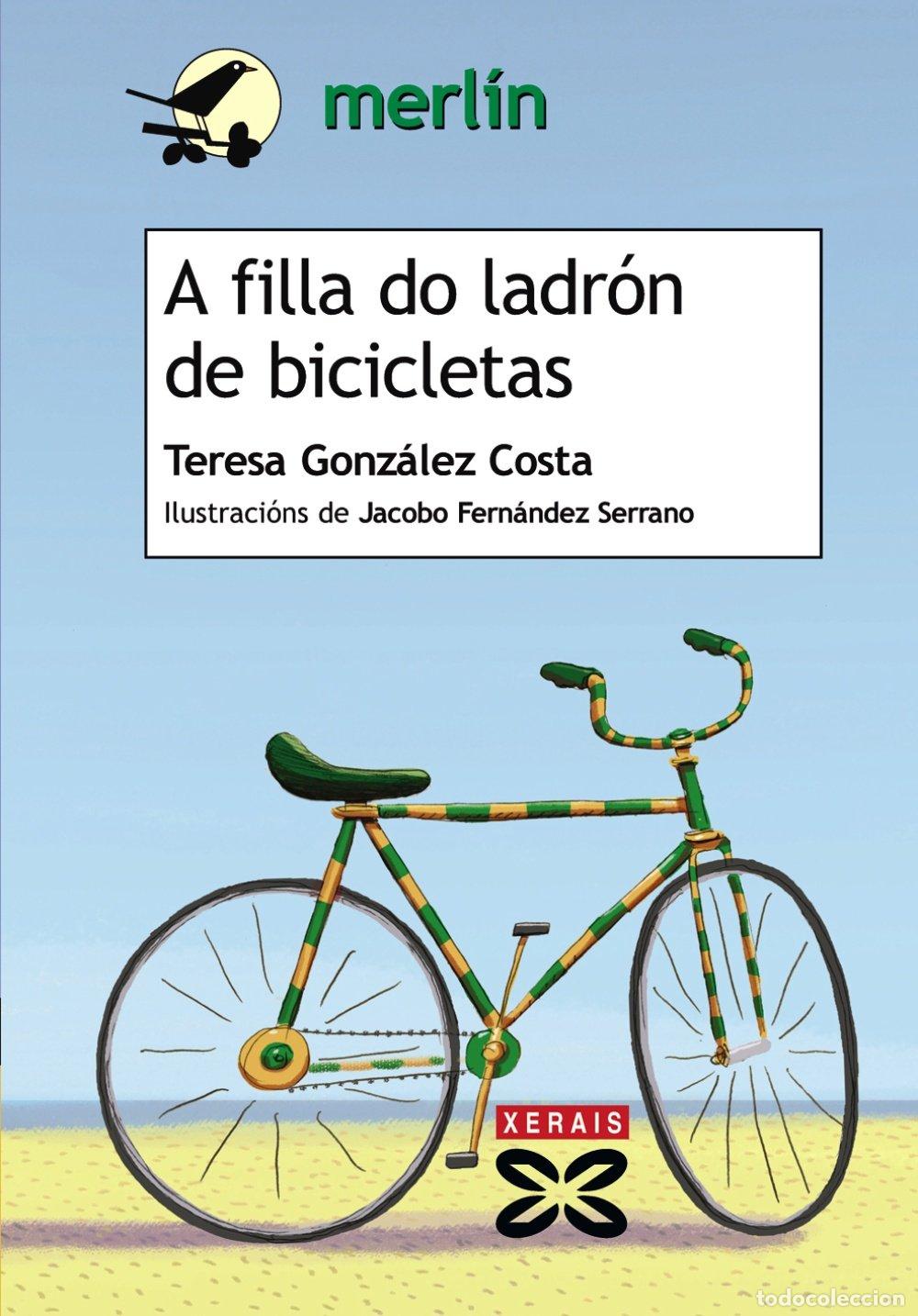 Libros de segunda mano: A Filla Do Ladr&oacute;n de Bicicletas - Teresa Gonz&aacute;lez Costa - Edici&oacute;ns Xerais - Infantil e Xuvenil - Mer