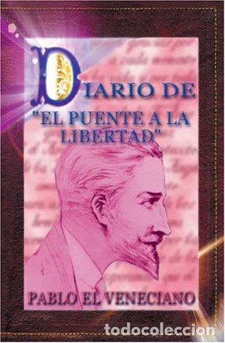 Libros de segunda mano: DIARIO DEL PUENTE A LA LIBERTAD: Pablo El Veneciano