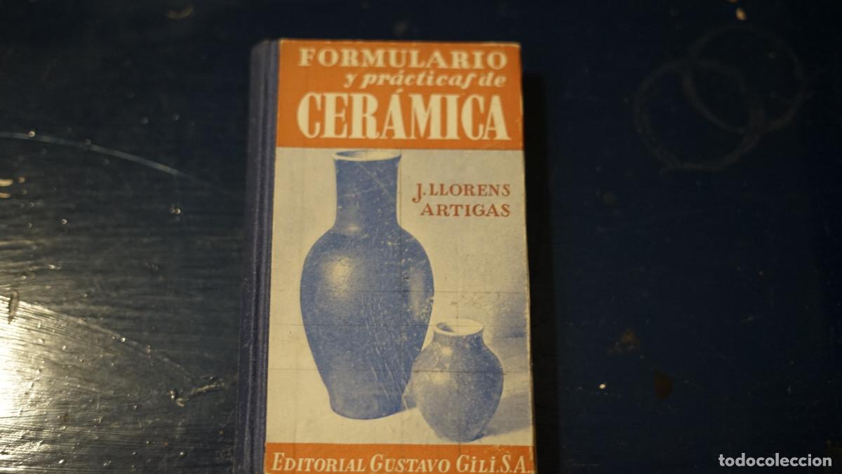 Libros de segunda mano: Llorens Artigas - Formulario y pr&aacute;cticas de cer&aacute;mica - Gustavo Gili 1974