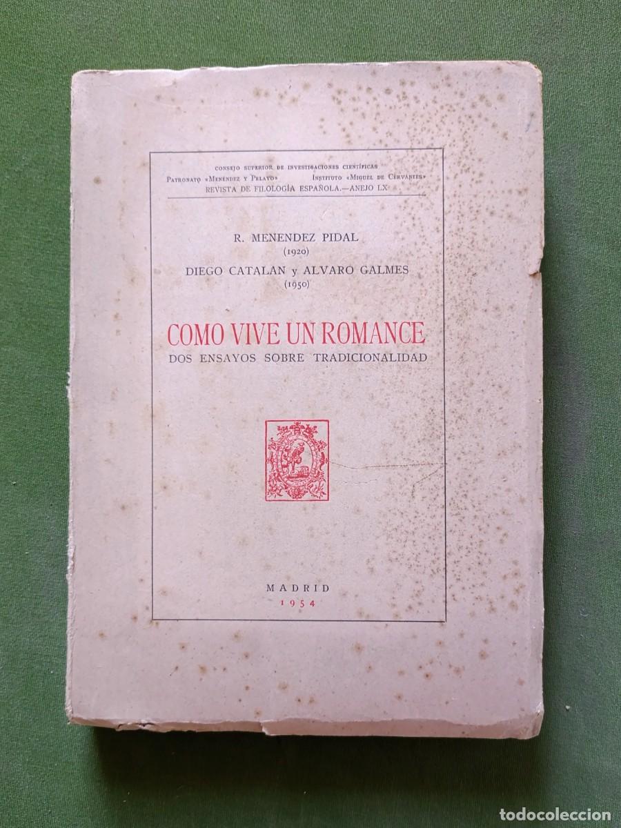 Libros de segunda mano: COMO VIVE UN ROMANCE - R. MEN&Eacute;NDEZ PIDAL (1920) - DIEGO CATAL&Aacute;N Y &Aacute;LVARO GALMES (1950) -1954