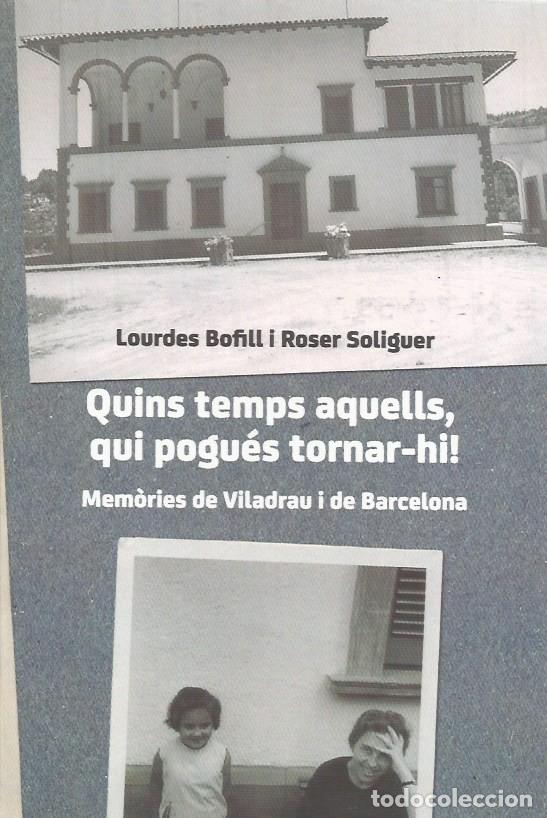 Libros de segunda mano: QUIN TEMPS AQUELLS, QUI POGU&Eacute;S TORNAR-HI! - LOURDES BOFILL i ROSER SOLIGUER