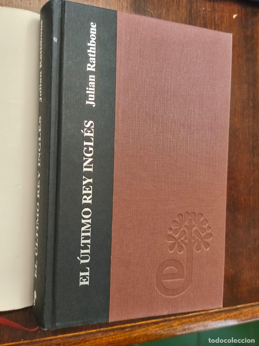 Libros de segunda mano: EL &Uacute;LTiMO REY İNGL&Eacute;S JULIAN RATHBONE NARRATIVAS HIST&Oacute;RICAS edhasa NARRATIVAS HIST&Oacute;RICAS J' edh