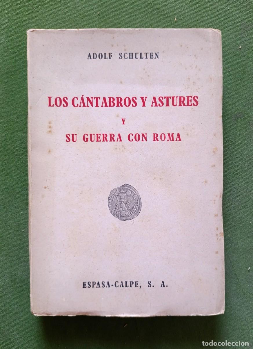 Libros de segunda mano: LOS C&Aacute;NTABROS Y ASTURES Y SU GUERRA CON ROMA - ADOLF SCHULTEN - ESPASA-CALPE - 1943 - D20