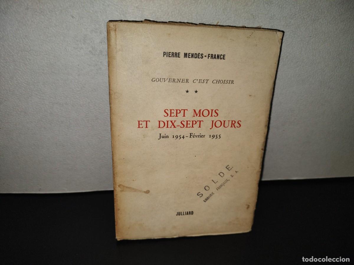 Libros de segunda mano: 220- Gouverner C'Est Choisir. Sept Mois Et Dix-Sept Jours - Pierre Mend&eacute;s-France - 1955