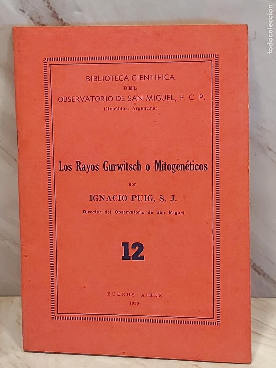 Libros de segunda mano: A&Ntilde;O 1939!! | LOS RAYOS GURWITSCH O MITOGEN&Eacute;TICOS | IGNACIO PUIG S.J. | OBSERVATORIO SAN MIGUEL