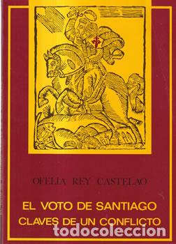 Libros de segunda mano: El voto de Santiago. Claves de un conflicto - Ofelia Rey Castelao