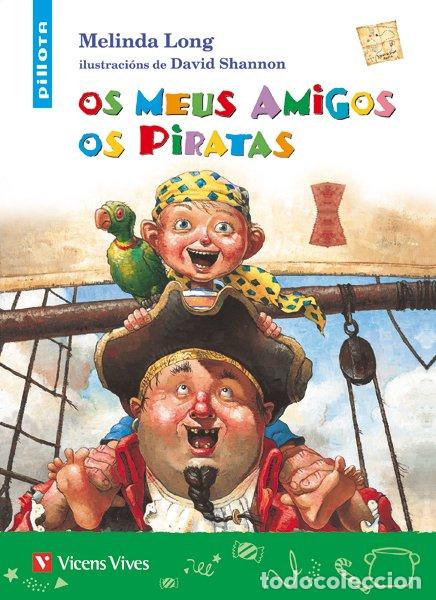 Libros de segunda mano: Os Meus Amigos Os Piratas - Melinda Long - Editorial Vicens Vives - Colecci&oacute;n Pillota, N&ordm; 28